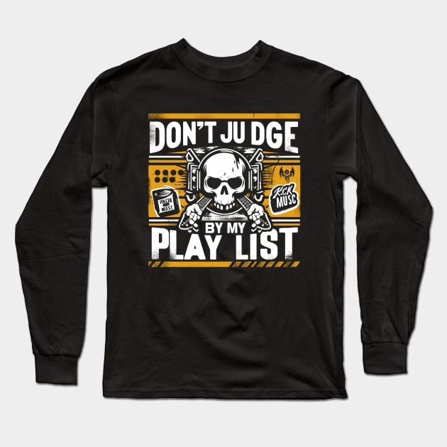 Rhythmic Rebellion: A Canvas of Rock Passion "Don't judge me by my playlist" Long Sleeve T-Shirt by diegotorres